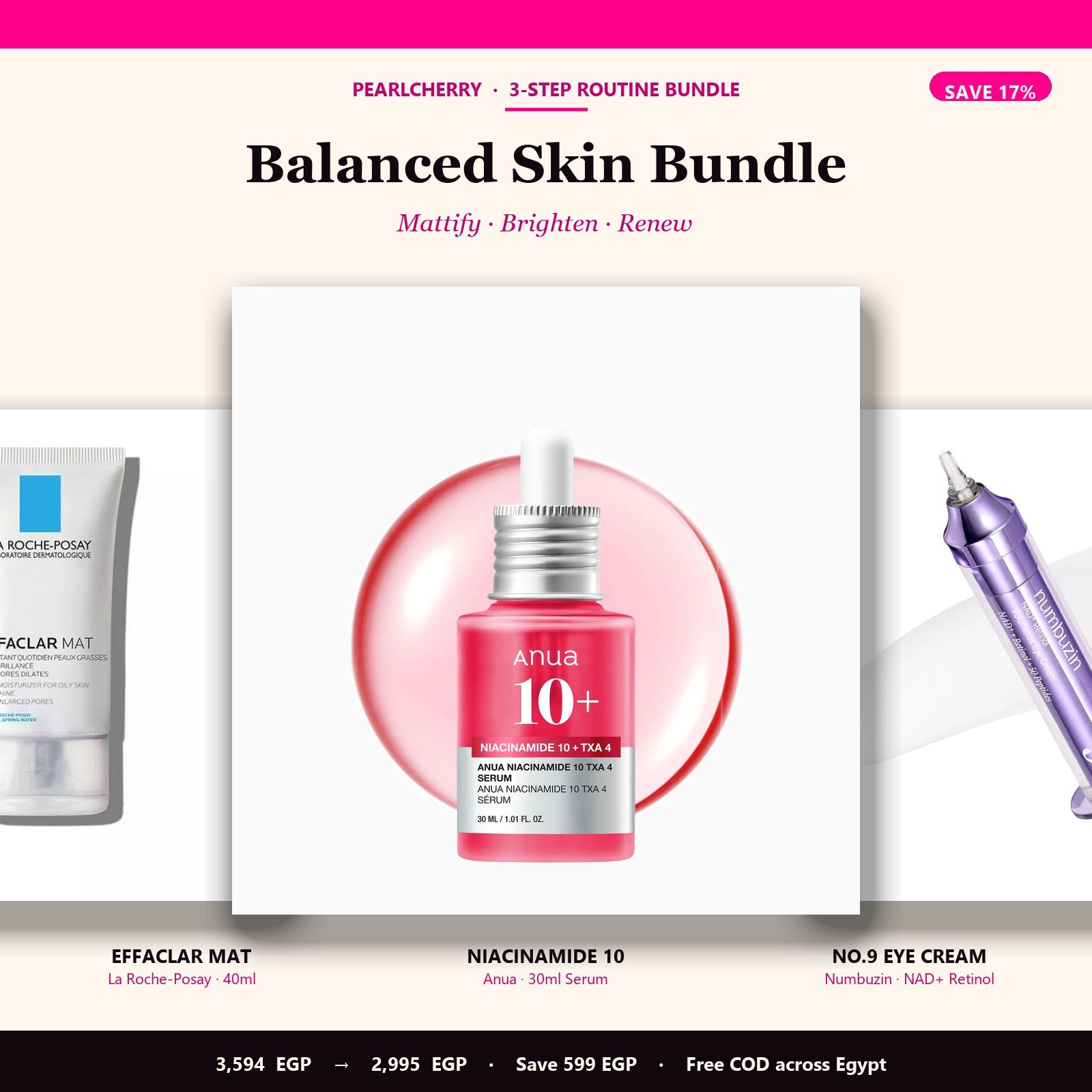 Balanced Skin Bundle by PearlCherry — Effaclar Mat, Anua Niacinamide 10, Numbuzin No.9 Eye Cream. Save 17%.